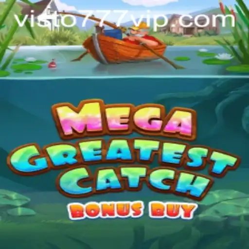 Explore the Exciting World of MegaGreatestCatchBonusBuy at Visto777.com